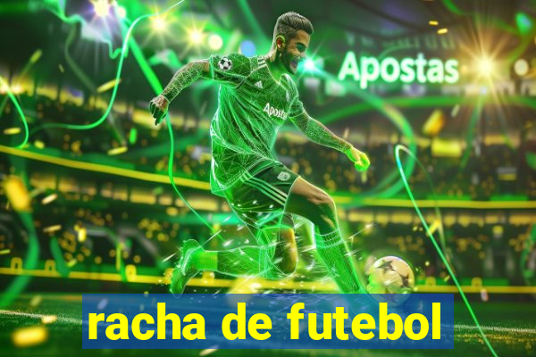 racha de futebol